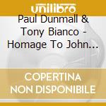 Paul Dunmall & Tony Bianco - Homage To John Coltrane (2 Cd) cd musicale di Paul Dunmall & Tony Bianco