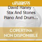 David Haney - Stix And Stones Piano And Drum Duets cd musicale di David Haney