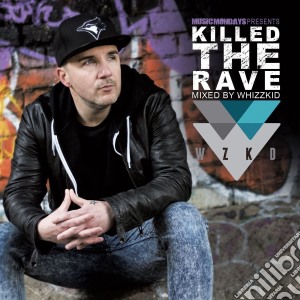 Mc Whizzkid - Killed The Rave (2 Cd) cd musicale di Mc Whizzkid