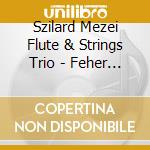 Szilard Mezei Flute & Strings Trio - Feher Virag White Flower cd