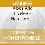 Vibes And Livelee - Hardcore Journeys cd musicale di Vibes And Livelee