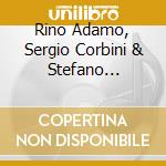 Rino Adamo, Sergio Corbini & Stefano Franceschini - Endless Work cd musicale di Rino Adamo, Sergio Corbini & Stefano Franceschini