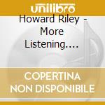 Howard Riley - More Listening. More Hearing cd