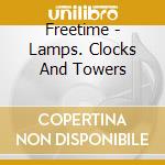 Freetime - Lamps. Clocks And Towers cd musicale