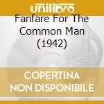Fanfare For The Common Man (1942) cd