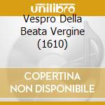 Vespro Della Beata Vergine (1610) cd