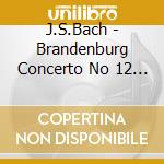 J.S.Bach - Brandenburg Concerto No 12 & 3 cd musicale di J.S.Bach