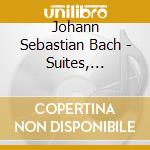 Johann Sebastian Bach - Suites, Fantasias, Preludes & Fugues cd musicale di Johann Sebastian Bach