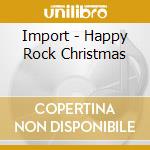 Import - Happy Rock Christmas cd