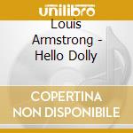 Louis Armstrong - Hello Dolly cd musicale di Louis Armstrong