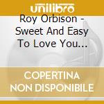 Roy Orbison - Sweet And Easy To Love You (Compilation, 16 Tracks) cd