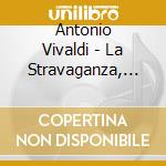 Antonio Vivaldi - La Stravaganza, Violin Concertos Op. 4 cd musicale di Antonio Vivaldi