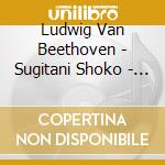 Ludwig Van Beethoven - Sugitani Shoko - Piano Concerto 1 Op.15 E 4 Op.58 cd musicale di Ludwig Van Beethoven