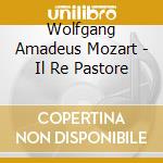 Wolfgang Amadeus Mozart - Il Re Pastore cd musicale