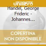 Handel, George Frideric - Johannes Passion cd musicale di Handel, George Frideric