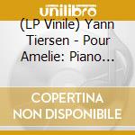 (LP Vinile) Yann Tiersen - Pour Amelie: Piano Music (2 Lp) vinile