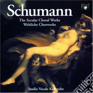 Robert Schumann - The Secular Choral Works (integrale) (4 Cd) cd musicale di Robert Schumann