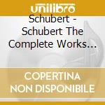 Schubert - Schubert The Complete Works For Pi cd
