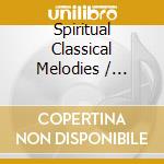 Spiritual Classical Melodies / Various (2 Cd) cd musicale