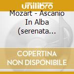 Mozart - Ascanio In Alba (serenata Teatrale In Due Atti) K111 - Wentz Jed Dir /claron Mcfadden, Soprano, Claudia Patacca, Soprano, (3 Cd) cd
