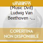 (Music Dvd) Ludwig Van Beethoven - Great Composers (Dvd+Cd) cd musicale