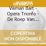 Visman Bart - Opera Trionfo - De Roep Van De Kinkhoorn (2 Cd) cd