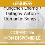 Yungchen Lhamo / Batagov Anton - Romantic Songs (5 Cd) cd musicale di Miscellanee