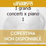 I grandi concerti x piano 1 cd