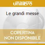 Le grandi messe cd