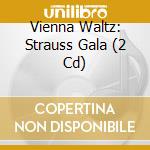 Vienna Waltz: Strauss Gala (2 Cd) cd musicale