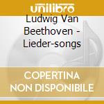 Ludwig Van Beethoven - Lieder-songs cd musicale di Beethoven
