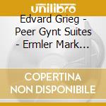 Edvard Grieg - Peer Gynt Suites - Ermler Mark Dir /royal Philharmonic Orchestra cd