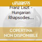 Franz Liszt - Hungarian Rhapsodies /arthur Pizarro, Pianoforte cd