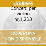 Concerti per violino nr,1,2&3 cd