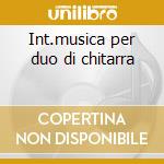 Int.musica per duo di chitarra cd