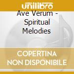 Ave Verum - Spiritual Melodies cd