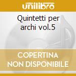 Quintetti per archi vol.5 cd