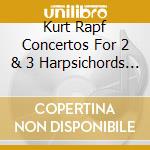 Kurt Rapf Concertos For 2 & 3 Harpsichords Bwv 106 cd