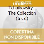Tchaikovsky - The Collection (6 Cd) cd musicale di Tchaikovsky