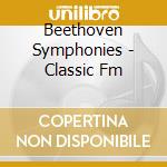 Beethoven Symphonies - Classic Fm cd
