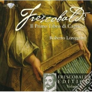 Girolamo Frescobaldi - Il Primo Libro Di Capricci cd musicale di Gerolamo Frescobaldi
