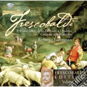 Girolamo Frescobaldi - Vol. 10: Il Primo Libro Delle Fantasie Aquattro - Canzoni Alla Francese (2 Cd) cd musicale di Gerolamo Frescobaldi