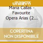 Maria Callas - Favourite Opera Arias (2 Cd) cd
