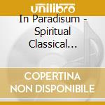 In Paradisum - Spiritual Classical Music (2 Cd)