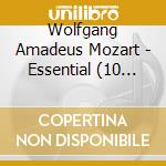 Wolfgang Amadeus Mozart - Essential (10 Cd) cd musicale di Wolfgang Amadeus Mozart