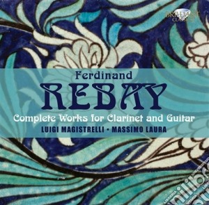 Rebay Ferdinand - Integrale Della Musica Per Clarinetto Echitarra cd musicale di Ferdinand Rebay