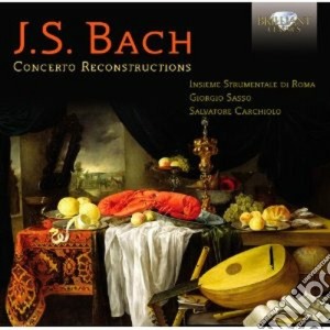 Johann Sebastian Bach - Concerto Reconstructions cd musicale di Bach johann sebasti