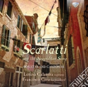 Domenico Scarlatti - Scarlatti And The Neapolitan Song cd musicale di Scarlatti Domenico