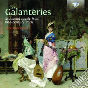 Les Galanteries - Opere Per Mandolino Nella Parigi Del Xviii Secolo cd musicale di Les Galanteries