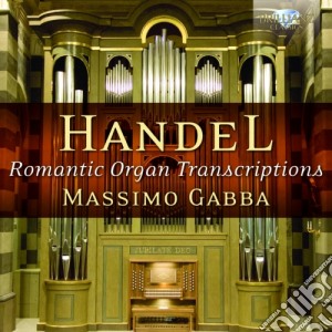 Georg Friedrich Handel - Trascrizioni Per Organo Di Epoca Romantica cd musicale di Handel Georg Friedrich